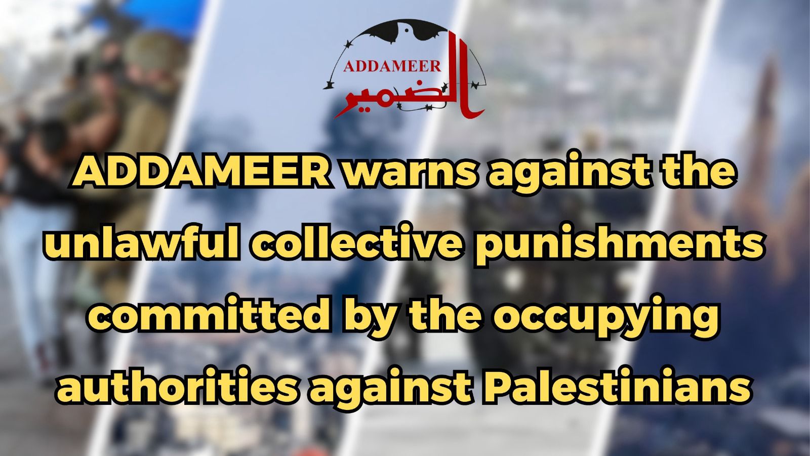 ADDAMEER warns against the unlawful collective punishments committed by ...