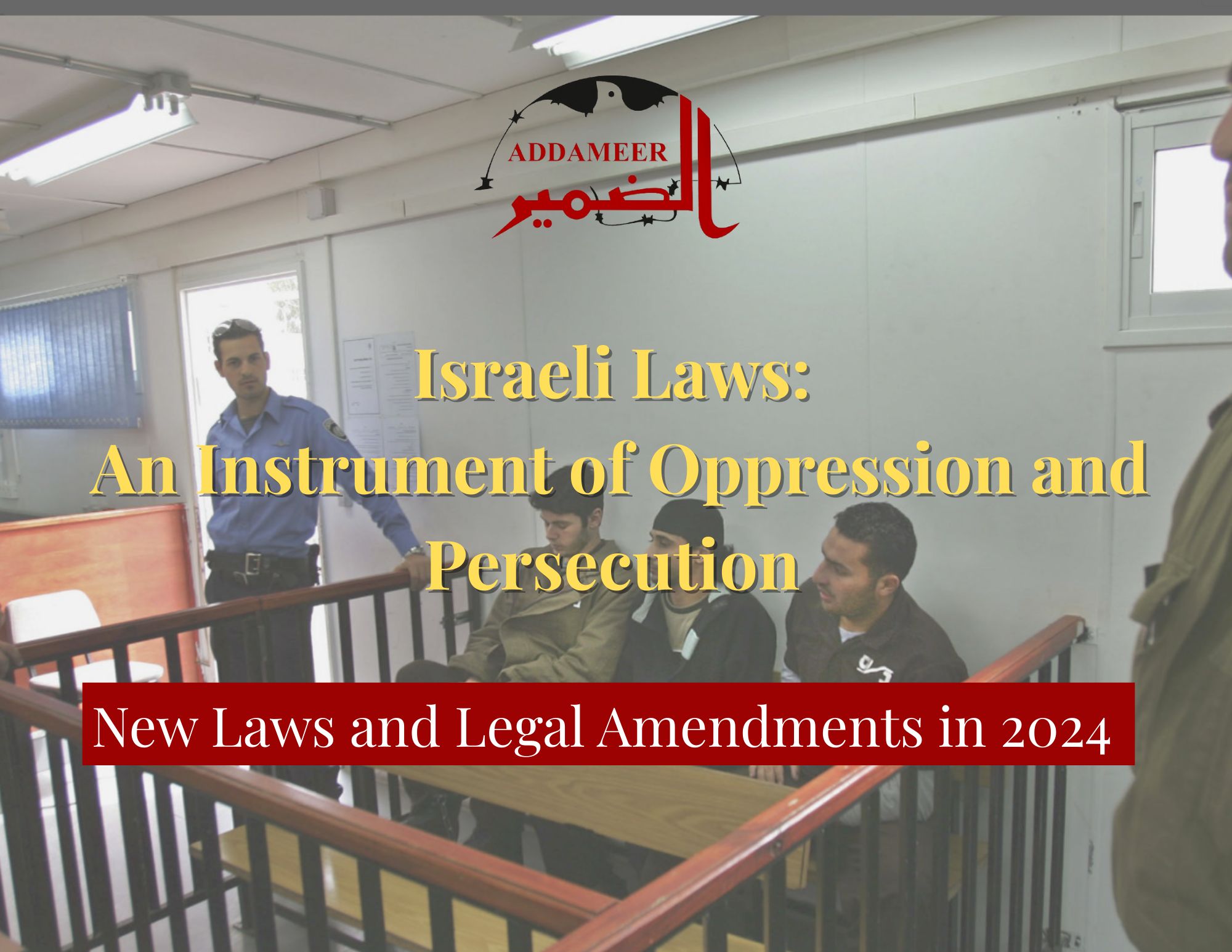 Israeli Laws: An Instrument of Oppression and Persecution New Laws and ...